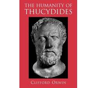 Clifford Orwin The Humanity of Thucydides (Tascabile)