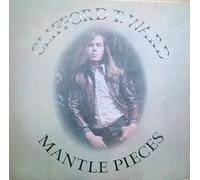 CLIFFORD T WARD - CLIFFORD T WARD Vinyl LP Mantle Pieces,