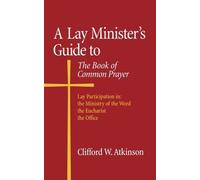 Clifford W. Atkins A Lay Minister's Guide to the Book of Common Pray (Tascabile)