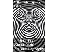 Clifford W Beers A Mind that Found Itself (Tascabile)