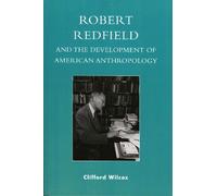 Clifford Wilcox Robert Redfield and the Development of American Anth (Tascabile)