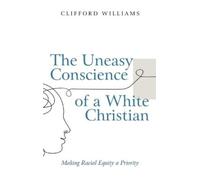 Clifford Williams The Uneasy Conscience of a White Christian (Copertina rigida)