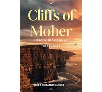 Cliffs of Moher Ireland Travel Guide 2024-2025: Unveiling Her Hidden Treasures and Timeless Wonders