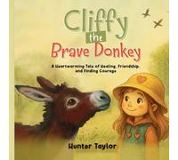 Cliffy the Brave Donkey: A Heartwarming Tale of Healing, Friendship, and Finding Courage