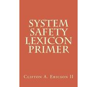 Clifton A Ericson II System Safety Lexicon Primer (Tascabile)