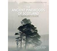 Clifton Bain The Ancient Pinewoods of Scotland (Copertina rigida)