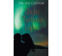 Clifton Clifton, Dr. Sue Dr. Sue Clifton Under Northern Lights (Tascabile)