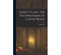 Clifton Lisle Sandy Flash, the Highwayman of Castle Rock (Copertina rigida)
