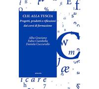 CLIL alla Tuscia. Progetti, prodotti e riflessioni dai corsi di formazione. Con Contenuto digitale per accesso online