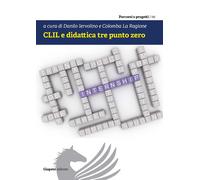 CLIL e didattica tre punto zero - Iervolino D. (cur.); La Ragione C. (cur.)