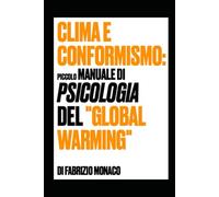 Clima e conformismo: piccolo manuale di psicologia del global warming