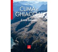 Clima e ghiacciai. Il caso Dolomiti [Paperback] Secchieri, Franco