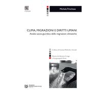 Clima, migrazioni e diritti umani. Analisi socio-giuridica delle migrazion...