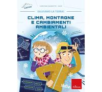 Clima, montagne e cambiamenti ambientali. Salviamo la terra!