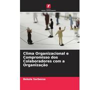 Clima Organizacional e Compromisso dos Colaboradores com a Organização