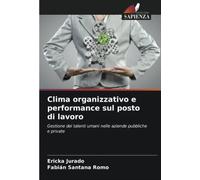 Clima organizzativo e performance sul posto di lavoro: Gestione dei talenti umani nelle aziende pubbliche e private