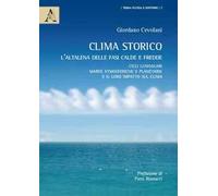 Clima storico. L'altalena delle fasi calde e fredde. Cicli lunisolari, maree atmosferiche e planetarie e il loro impatto sul clima