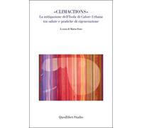 «Climactions». La mitigazione dell'isole di calore urbana tra salute e pratiche di rigenerazione