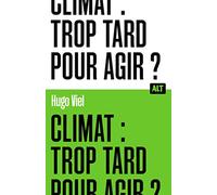 Climat : trop tard pour agir ?