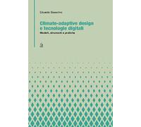 Climate-adaptive design e tecnologie digitali. Modelli, strumenti e pratiche