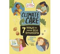 Climate Care: 7 Ways to Honor Eco Emotions
