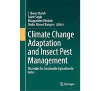 Climate Change Adaptation and Insect Pest Management: Strategies for Sustainable Agriculture in India