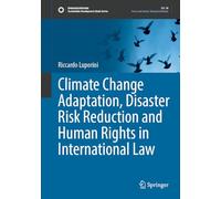 Climate Change Adaptation, Disaster Risk Reduction and Human Rights in International Law