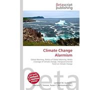Climate Change Alarmism: Global Warming, Politics of Global Warming, Media Coverage of Climate Change, Intergovernmental Panel on Climate Change