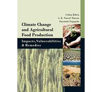 Climate Change and Agricultural Food Production: Impatcs, Vulnerabilities and Remedies