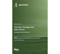 Climate Change and Agriculture: Sustainable Plant Production