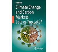 Climate Change and Carbon Markets: Late or Too Late?