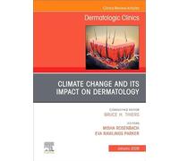 Climate Change and Its Impact on Dermatology: An Issue of Dermatologic Clinics: Volume 44-1