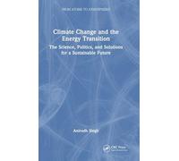 Climate Change and the Energy Transition: The Science, Politics, and Solutions for a Sustainable Future