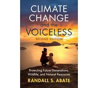 Climate Change and the Voiceless: Protecting Future Generations, Wildlife, and Natural Resources
