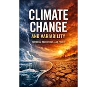 Climate Change and Variability: Patterns, Predictions, and Policy