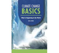 Climate Change Basics: What Is Happening to Our World
