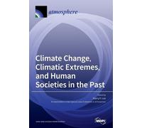Climate Change, Climatic Extremes, and Human Societies in the (Copertina rigida)