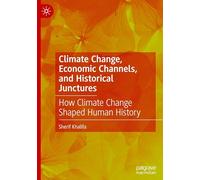 Climate Change, Economic Channels, and Historical Junctures: How Climate Change Shaped Human History