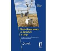 Climate change impacts on agriculture in Europe. Final report of COST Action 734