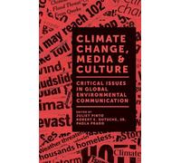 Climate Change, Media & Culture: Critical Issues in Global Environmental Communication