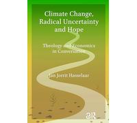 Climate Change, Radical Uncertainty and Hope: Theology and Economics in Conversation