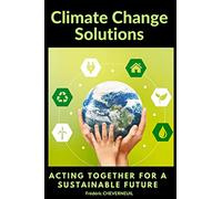 Climate Change Solutions: Acting Together for a Sustainable Future: Acting Together for a Sustainable Future (English Edition)