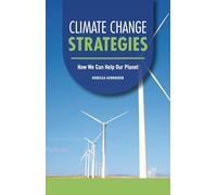 Climate Change Strategies: How We Can Help Our Planet