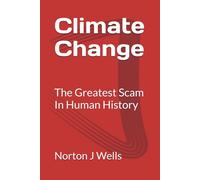 Climate Change: The Greatest Scam in Human History