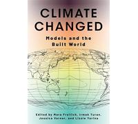Climate Changed: Models and the Built World