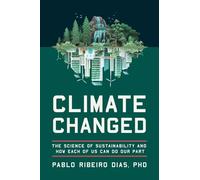 Climate Changed: The Science of Sustainability and How Each of Us Can Do Our Part