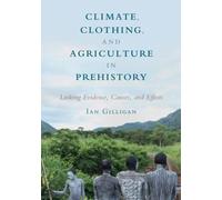 Climate, Clothing, and Agriculture in Prehistory: Linking Evidence, Causes, and Effects