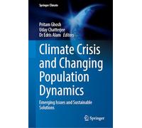 Climate Crisis and Changing Population Dynamics: Emerging Issues and Sustainable Solutions