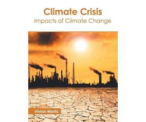 Climate Crisis: Impacts of Climate Change (Copertina rigida)