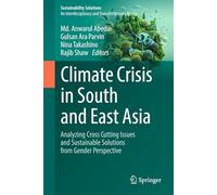 Climate Crisis in South and East Asia: Analyzing Cross Cutting Issues and Sustainable Solutions from Gender Perspective